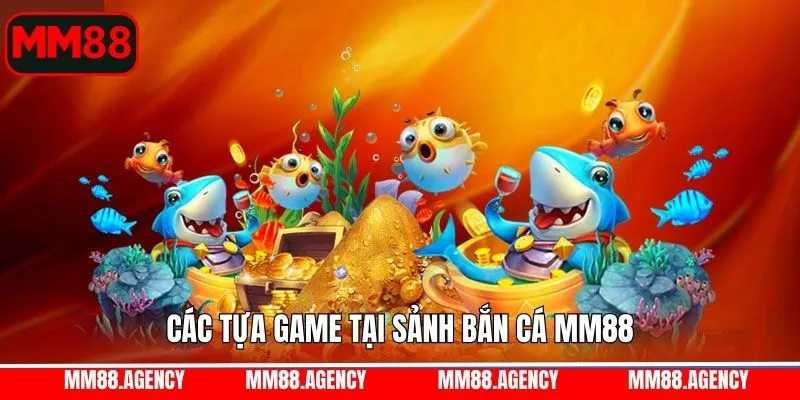 Tựa game săn cá nổi tiếng tại MM88